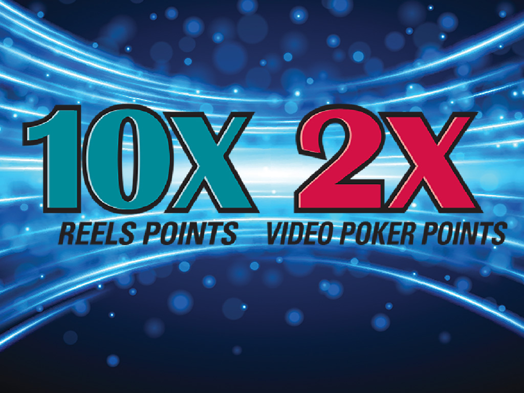 10x Reel Points 2x Video Poker Points