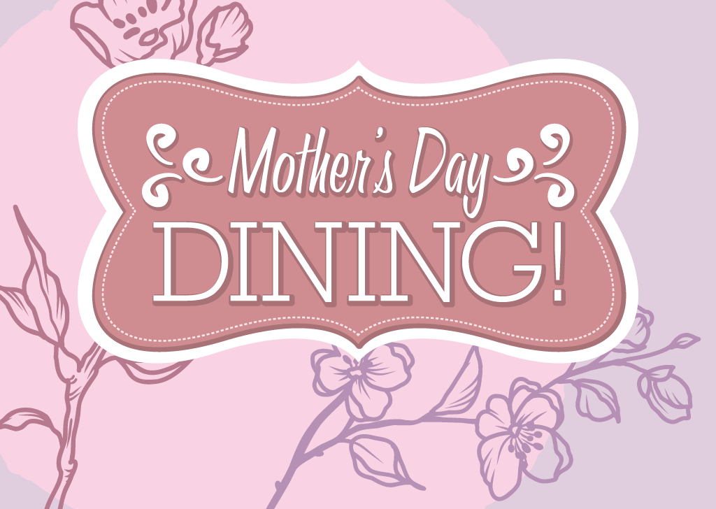 Mother’s Day Dining