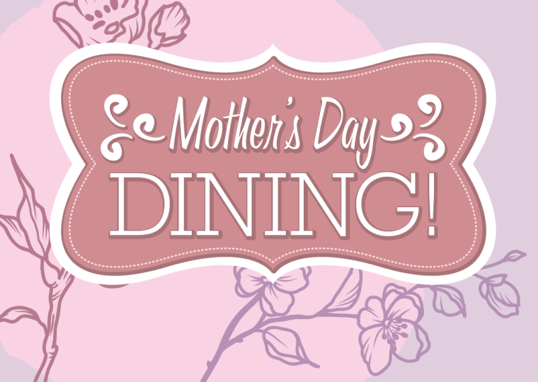 Mother’s Day Dining