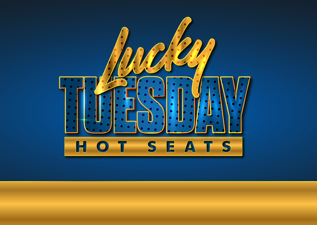 Lucky Tuesday Hot Seats